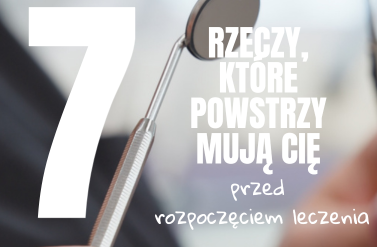 rzeczy które powstrzymują pacjentów przed rozpoczęciem leczenia u ortodonty